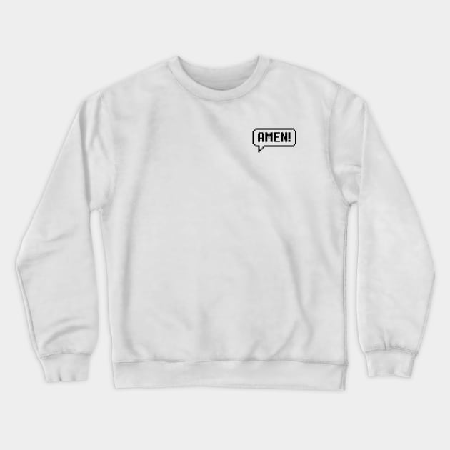 Amen! 8 bit pixelated speech bubble Crewneck Sweatshirt by Eternity Seekers